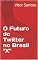 Livro O Futuro do Twitter no Brasil "X"