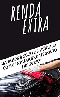 Livro LAVAGEM A SECO DE VEICULO COMO INICIAR SEU NEGOCIO DELIVERY: LAVAGEM A SECO DE VEICULO