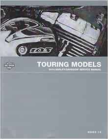 2014 Harley Davidson Touring Models Service Repair Shop Manual: Harley