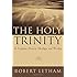 The Holy Trinity: In Scripture, History, Theology, and Worship