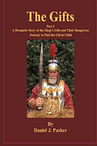The Gifts - Part 1: A Dramatic Story of the Magi's Gifts and their Dangerous Journey to Find the Christ Child (Volume 1)