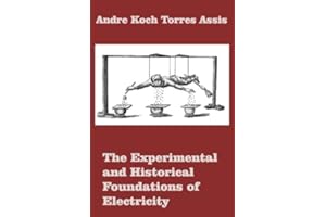 The Experimental and Historical Foundations of Electricity