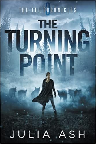 The Turning Point The Eli Chronicles Ash Julia Amazon Com Books