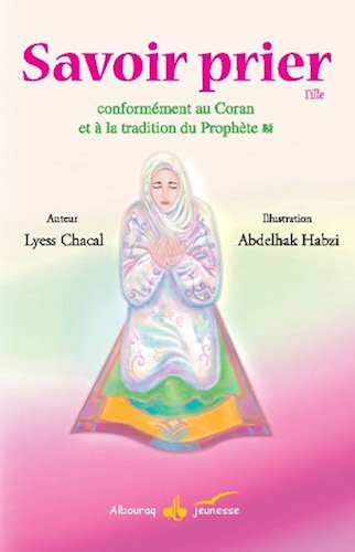 Download Savoir prier : Conformément au Coran et à la tradition du Prophète, Version fille PDF