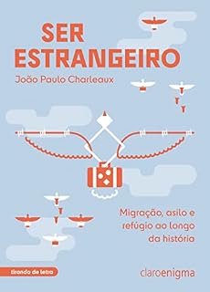 Livro Ser estrangeiro: Migração, asilo e refúgio ao longo da história (Coleção Tirando de Letra)