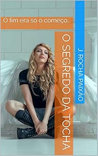 Livro O Segredo Da Tocha: O fim era só o começo...