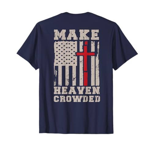 Make Heaven Crowded American Flag Patriotic Christian Faith T-Shirt