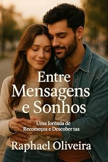 Livro Entre Mensagens e Sonhos: Uma história sobre reencontros, recomeços e tudo o que sentimos no silêncio de uma conversa sincera.