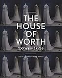 The House of Worth: Portrait of an Archive 1890-1914 by