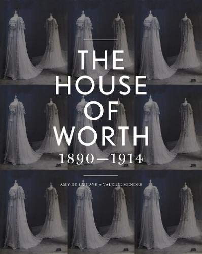 The House of Worth: Portrait of an Archive 1890-1914 by 
