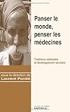 Panser le monde, penser les médecines : Traditions médicales et développement sanitaire by 