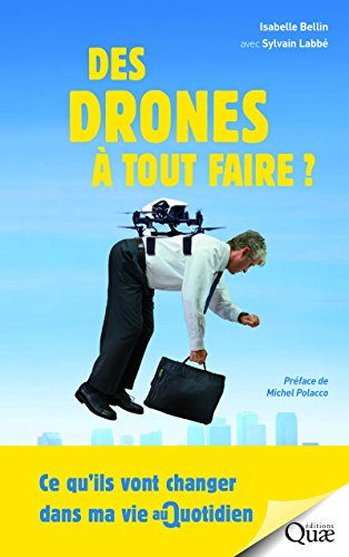 Des drones à tout faire ? : Ce qu'ils vont changer dans ma vie au quotidien by