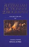 Australian Dictionary of Biography, 1788-1850 Vol. 2 : I-Z, , 0522841945