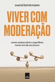 Livro Viver com moderação: como redescobrir o equilíbrio numa era de excessos