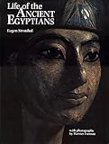 Life of the Ancient Egyptians by Eugen Strouhal, Werner Forman