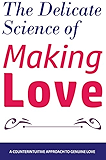 The Delicate Science of Making Love