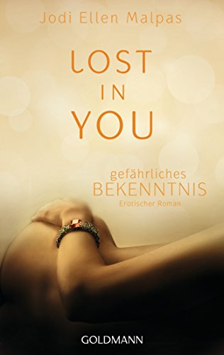 Lost in you. GefÃ¤hrliches Bekenntnis: Die Lost-Saga 3 - Erotischer Roman (German Edition)