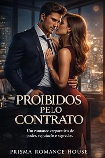 Livro Proibidos pelo Contrato: Um romance corporativo de poder, reputação e segredos. (Família Vértice — Corporate Romance Livro 1)