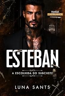 Livro ESTEBAN A ESCOLHIDA DO SUBCHEFE (FAMÍLIA CASTELLANOS Livro 3)