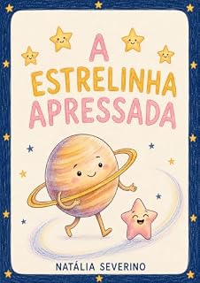 Livro A ESTRELINHA APRESSADA: Uma história sobre o valor de desacelerar e aproveitar a caminhada