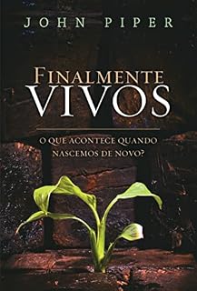 Livro Finalmente vivos: o que acontece quando nascemos de novo?