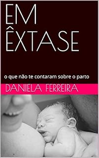 Livro EM ÊXTASE: o que não te contaram sobre o parto