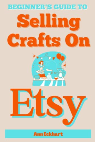 Beginner's Guide To Selling Crafts On Etsy: How To