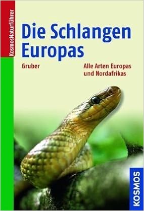 Die Schlangen Europas Und Rund Ums Mittelmeer Amazon De Gruber Ulrich Bucher