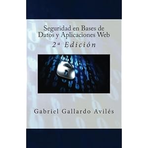 Seguridad en Bases de Datos y Aplicaciones Web: 2ª Edición (Spanish Edition)