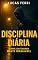 Livro DISCIPLINA DIÁRIA: Como criar consistência mesmo sem motivação (Trilogia Mente Inabalável Livro 2)