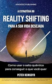 Livro A estratégia do Reality Shifting para a sua vida desejada: Como usar o salto quântico para conseguir o que você quer