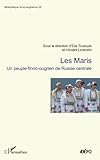 Les Maris, un peuple finno-ougrien de Russie centrale (French Edition) by 