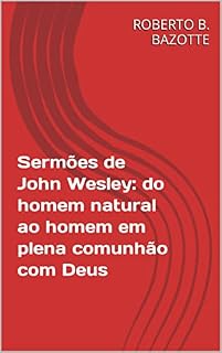Livro Sermões de John Wesley: do homem natural ao homem em plena comunhão com Deus