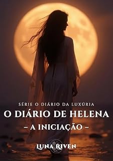 Livro O Diário de Helena – A Iniciação (O Diário da Luxúria Livro 1)