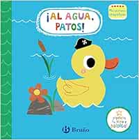Mis primeros chapoteos. ¡Al agua, patos!: Libro de baño
