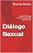 Livro Diálogo Sexual: Manual Prático para reconexão emocionam e sexual do casal