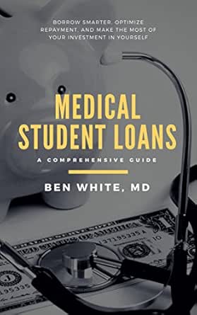 Amazon.com: Medical Student Loans: A Comprehensive Guide eBook: White