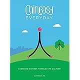 Chineasy Everyday: Learning Chinese Through Its Culture
