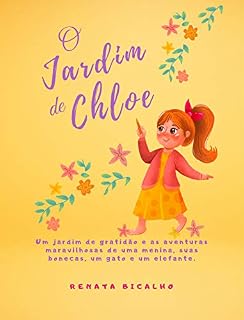 Livro O Jardim de Chloe: Um jardim de gratidão e as aventuras maravilhosas de uma menina, suas bonecas, um gato e um elefante.