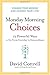 Monday Morning Choices: 12 Powerful Ways to Go from Everyday to Extraordinary - Book by David Cottrell