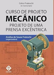 Livro PROJETO MECANICO: PROJETO DE UMA PRENSA EXCÊNTRICA