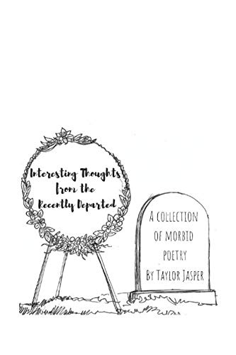 Interesting Thoughts from the Recently Departed by Taylor R Jasper