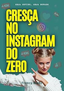 Livro Cresça no instagram do zero: Seja ouvido, seja notado!