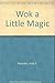 Wok a Little Magic by 