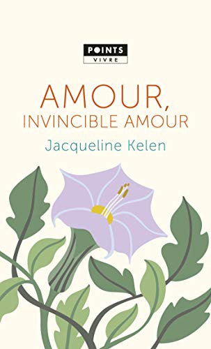 Amour, invincible amour (POINTS VIVRE) (French Edition) by Jacqueline Kelen
