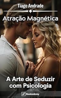 Livro Atração Magnética: A Arte de Seduzir com Psicologia