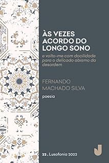 Livro Às vezes acordo do longo sono: e volto-me com docilidade para o delicado abismo da desordem (Lusofonia Livro 22)