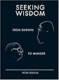 Seeking Wisdom: From Darwin to Munger, 3rd Edition