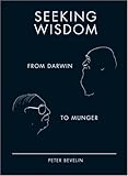 Seeking Wisdom: From Darwin to Munger, 3rd Edition