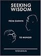 Seeking Wisdom: From Darwin to Munger, 3rd Edition
